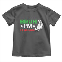 Bruh Im Italian Toddler T Shirt Italy Flag Italian Festival Funny Italian - Wonder Print Shop