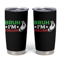 Bruh Im Italian Tumbler Cup Italy Flag Italian Festival Funny Italian - Wonder Print Shop