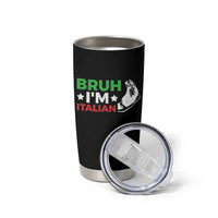 Bruh Im Italian Tumbler Cup Italy Flag Italian Festival Funny Italian - Wonder Print Shop