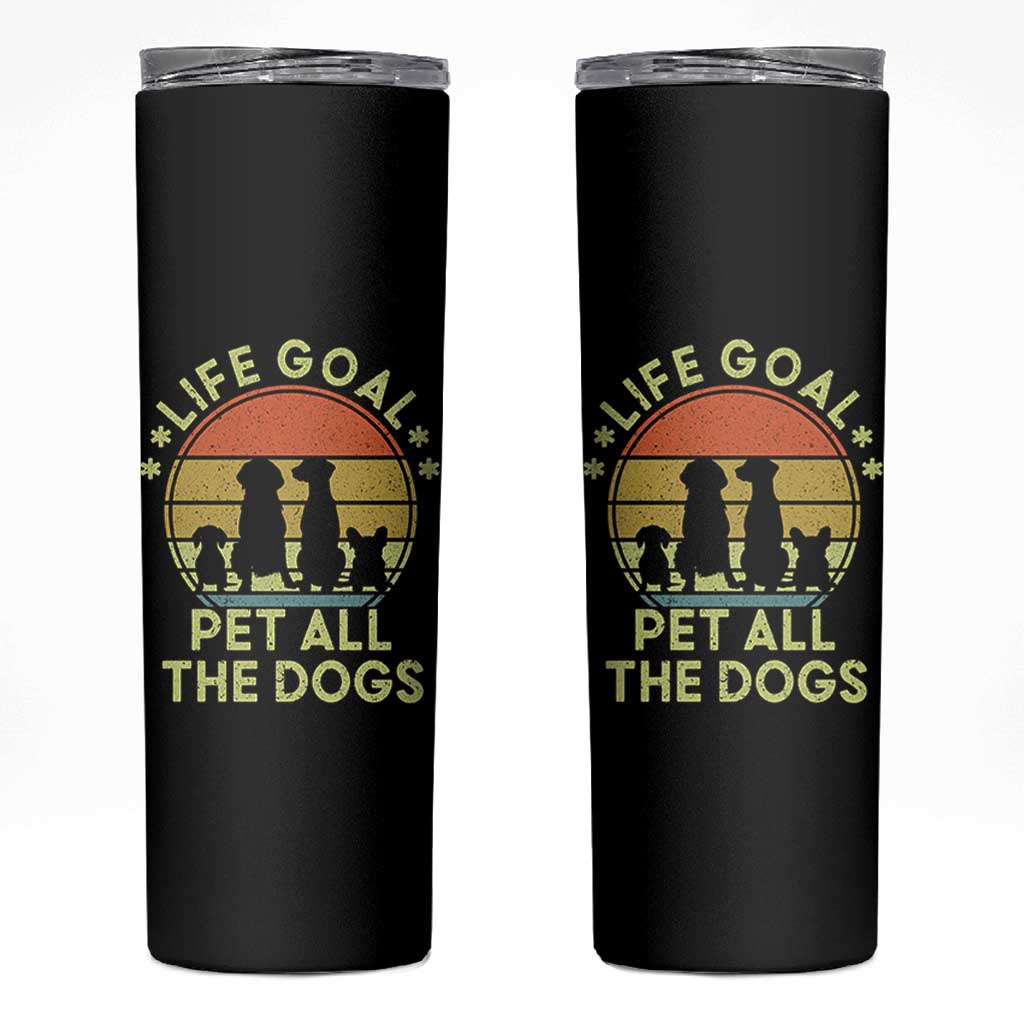 Life Goal Pet All The Dogs Skinny Tumbler Retro Funny Dog Lover Gift - Wonder Print Shop