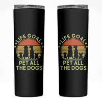 Life Goal Pet All The Dogs Skinny Tumbler Retro Funny Dog Lover Gift - Wonder Print Shop