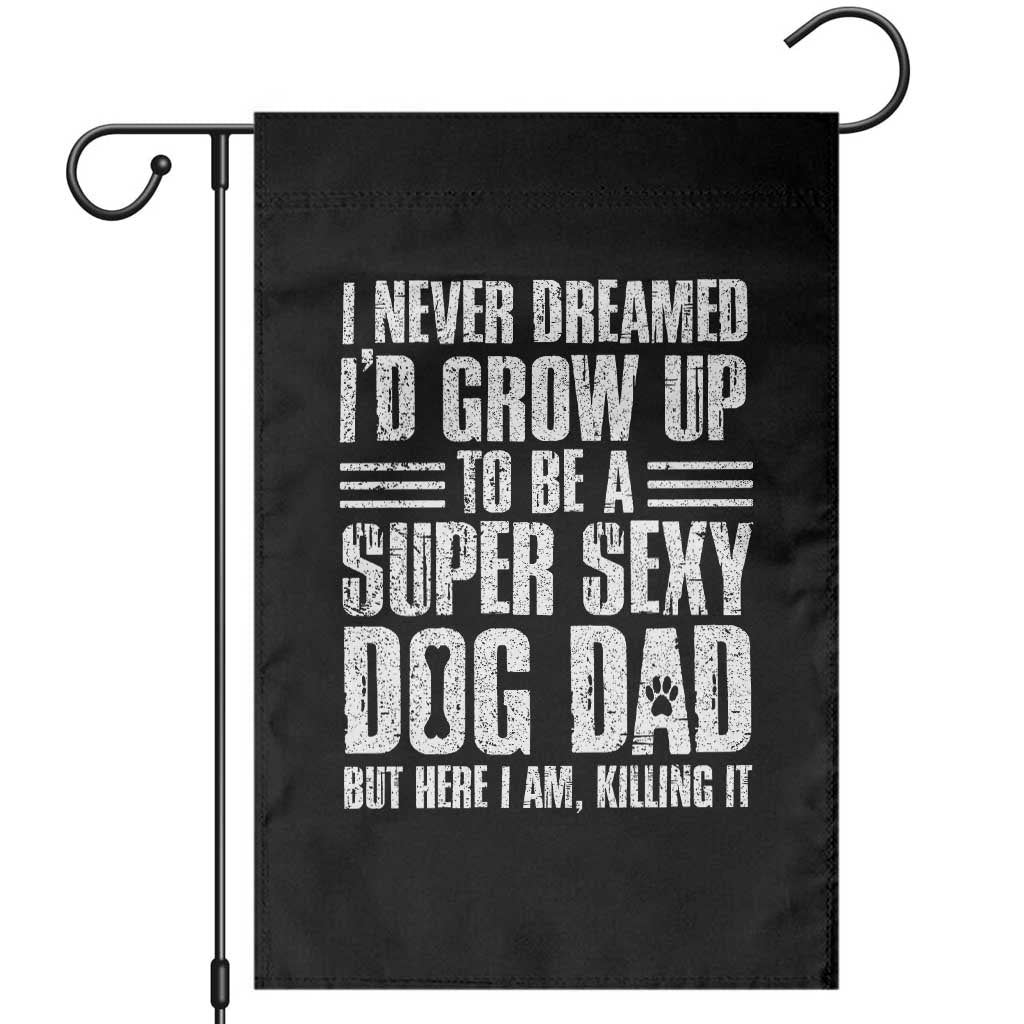 Super Sexy Dog Dad Garden Flag Funny Fathers Day Gift for Dog Lovers - Wonder Print Shop