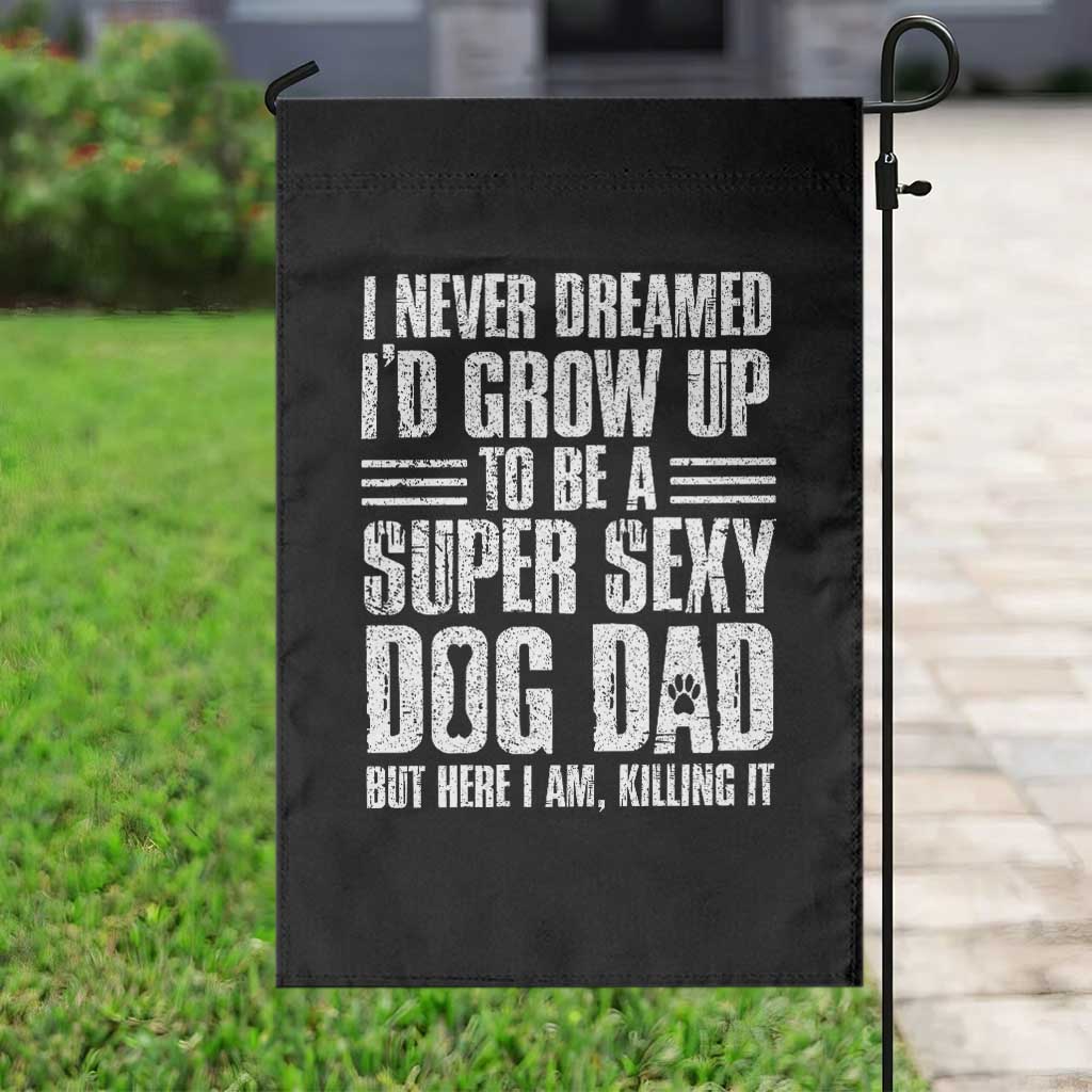 Super Sexy Dog Dad Garden Flag Funny Fathers Day Gift for Dog Lovers - Wonder Print Shop