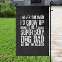Super Sexy Dog Dad Garden Flag Funny Fathers Day Gift for Dog Lovers - Wonder Print Shop