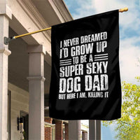 Super Sexy Dog Dad Garden Flag Funny Fathers Day Gift for Dog Lovers - Wonder Print Shop