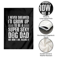 Super Sexy Dog Dad Garden Flag Funny Fathers Day Gift for Dog Lovers - Wonder Print Shop