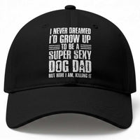 Super Sexy Dog Dad Baseball Cap Funny Fathers Day Gift for Dog Lovers