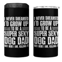 Super Sexy Dog Dad 4 in 1 Can Cooler Tumbler Funny Fathers Day Gift for Dog Lovers - Wonder Print Shop