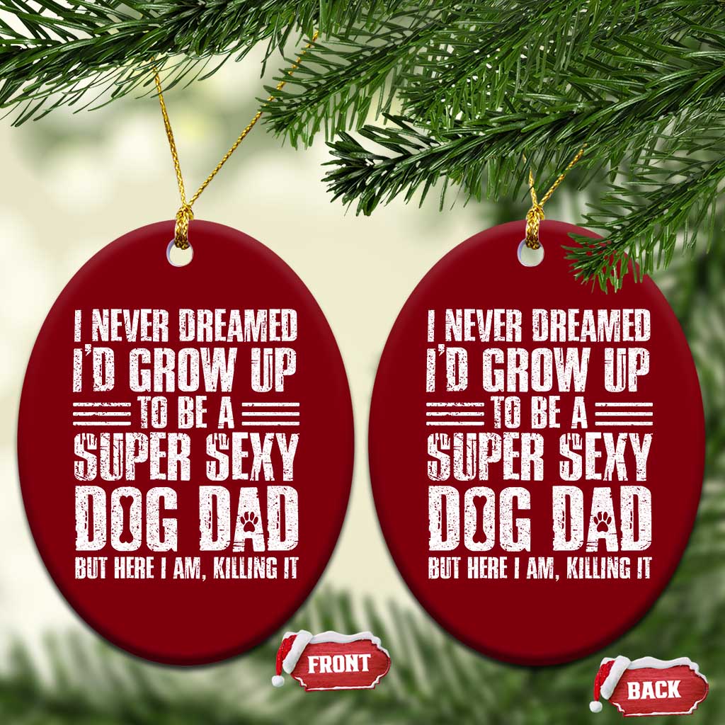Super Sexy Dog Dad Ceramic Ornament Funny Fathers Day Gift for Dog Lovers - Wonder Print Shop