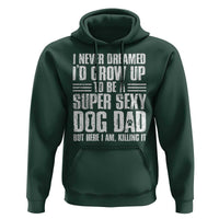 Super Sexy Dog Dad Hoodie Funny Fathers Day Gift for Dog Lovers - Wonder Print Shop