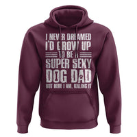 Super Sexy Dog Dad Hoodie Funny Fathers Day Gift for Dog Lovers - Wonder Print Shop
