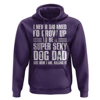 Super Sexy Dog Dad Hoodie Funny Fathers Day Gift for Dog Lovers - Wonder Print Shop