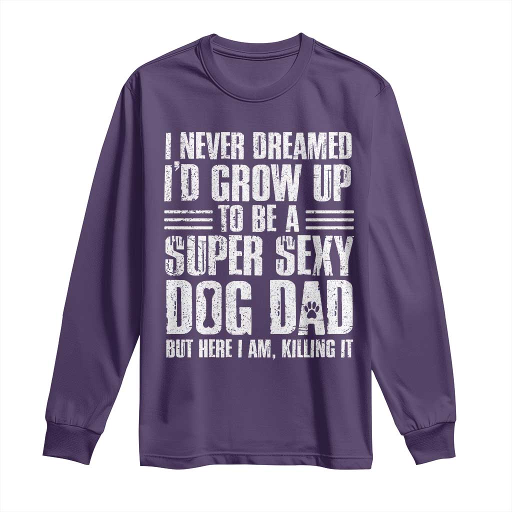 Super Sexy Dog Dad Long Sleeve Shirt Funny Fathers Day Gift for Dog Lovers - Wonder Print Shop