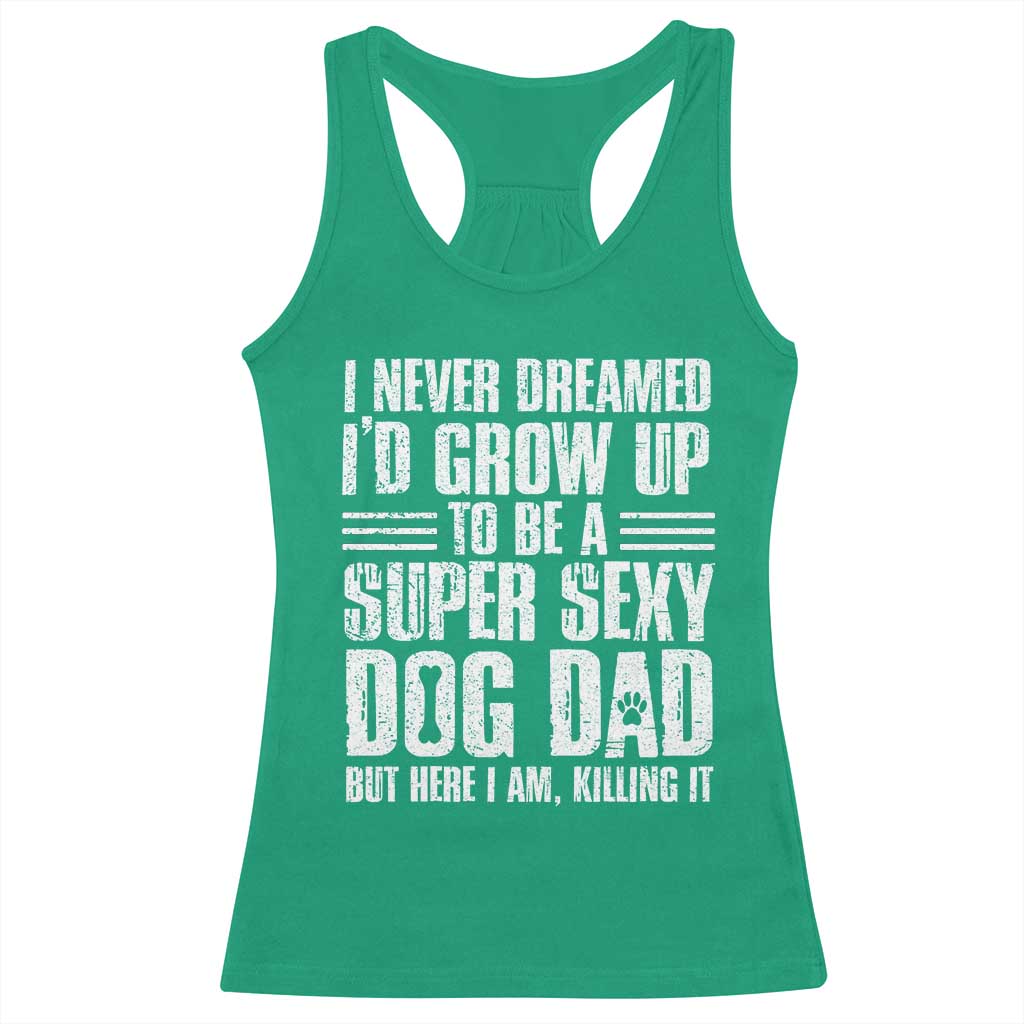 Super Sexy Dog Dad Racerback Tank Top Funny Fathers Day Gift for Dog Lovers - Wonder Print Shop