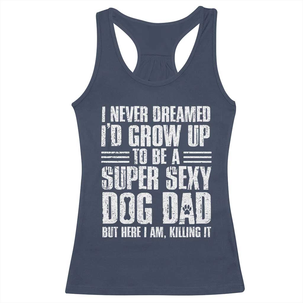 Super Sexy Dog Dad Racerback Tank Top Funny Fathers Day Gift for Dog Lovers - Wonder Print Shop