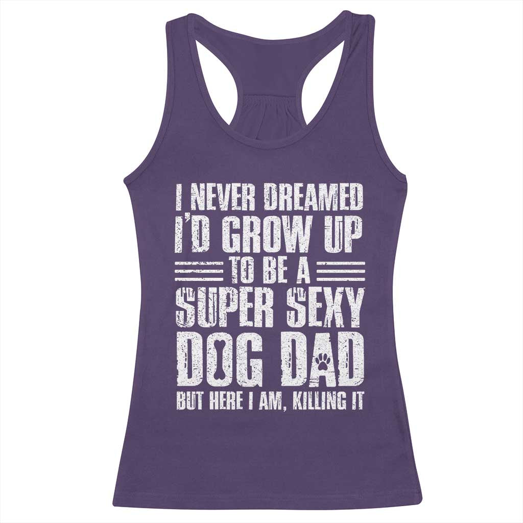Super Sexy Dog Dad Racerback Tank Top Funny Fathers Day Gift for Dog Lovers - Wonder Print Shop