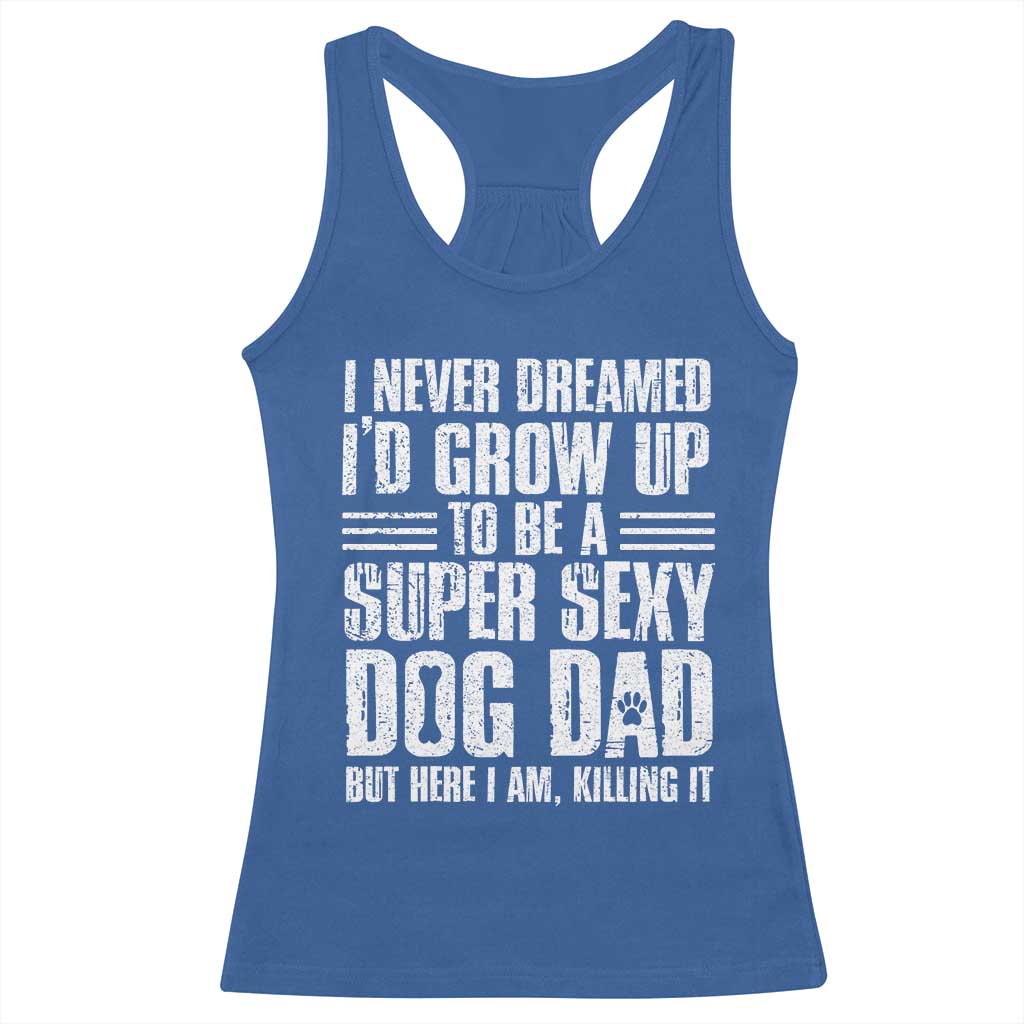 Super Sexy Dog Dad Racerback Tank Top Funny Fathers Day Gift for Dog Lovers - Wonder Print Shop
