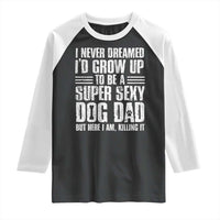 Super Sexy Dog Dad Raglan Shirt Funny Fathers Day Gift for Dog Lovers - Wonder Print Shop