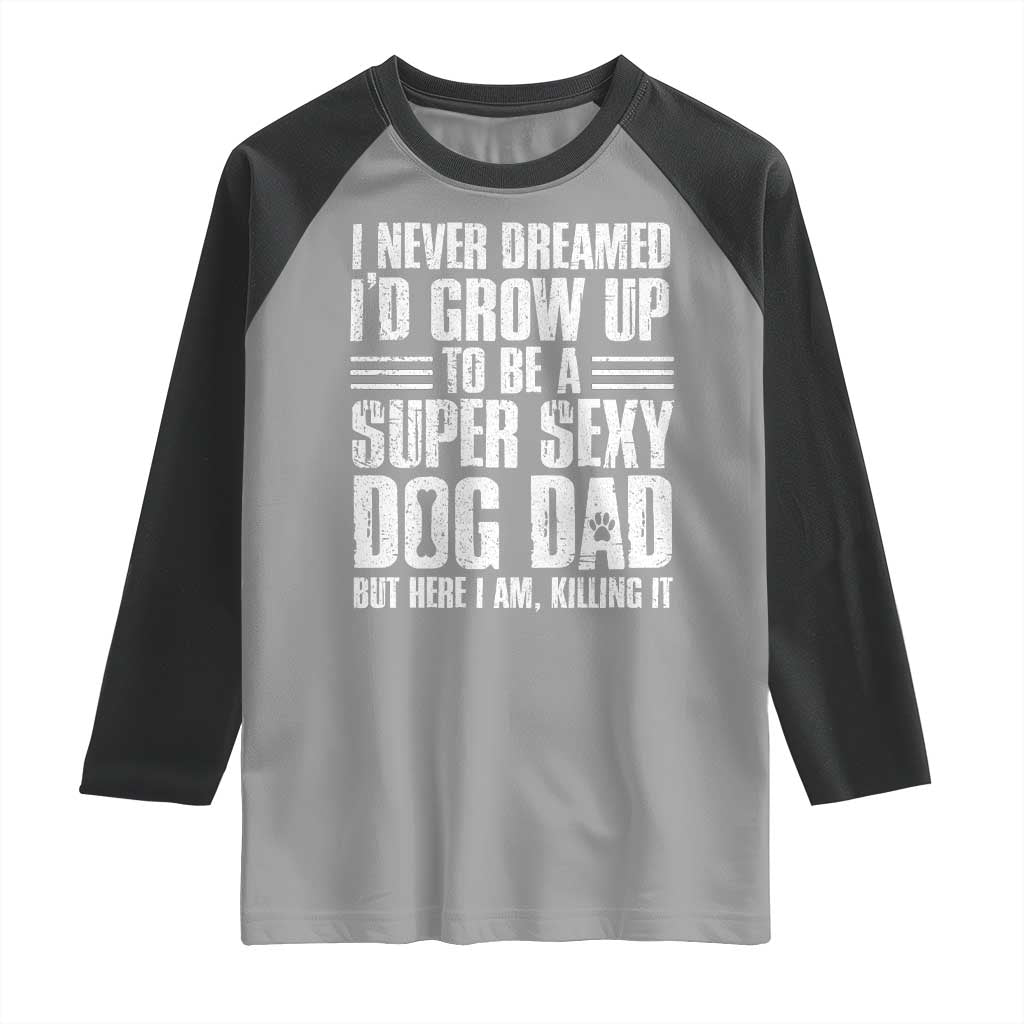 Super Sexy Dog Dad Raglan Shirt Funny Fathers Day Gift for Dog Lovers - Wonder Print Shop