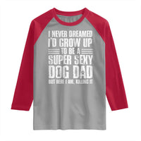 Super Sexy Dog Dad Raglan Shirt Funny Fathers Day Gift for Dog Lovers - Wonder Print Shop