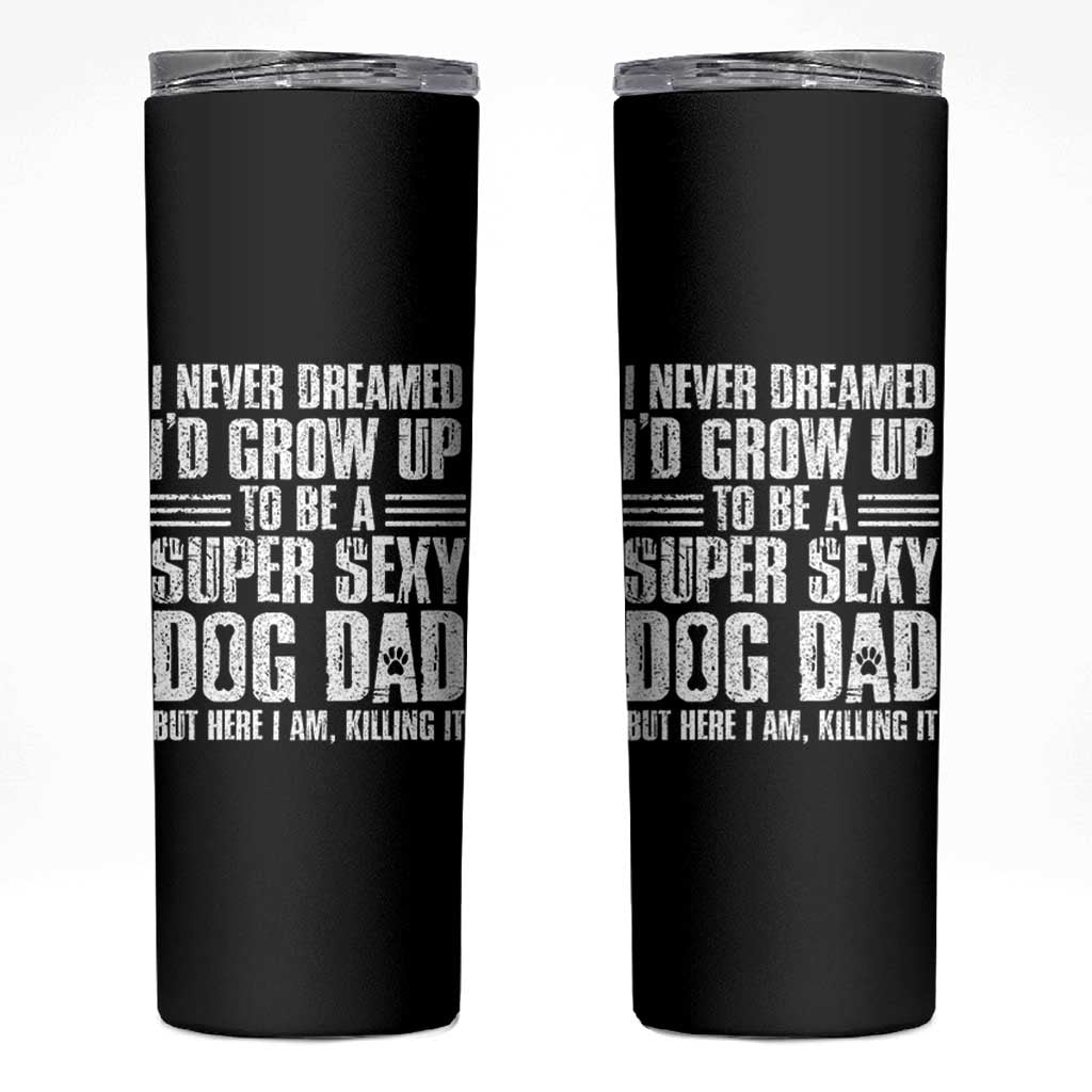Super Sexy Dog Dad Skinny Tumbler Funny Fathers Day Gift for Dog Lovers - Wonder Print Shop