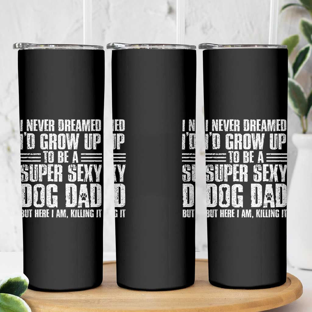 Super Sexy Dog Dad Skinny Tumbler Funny Fathers Day Gift for Dog Lovers - Wonder Print Shop