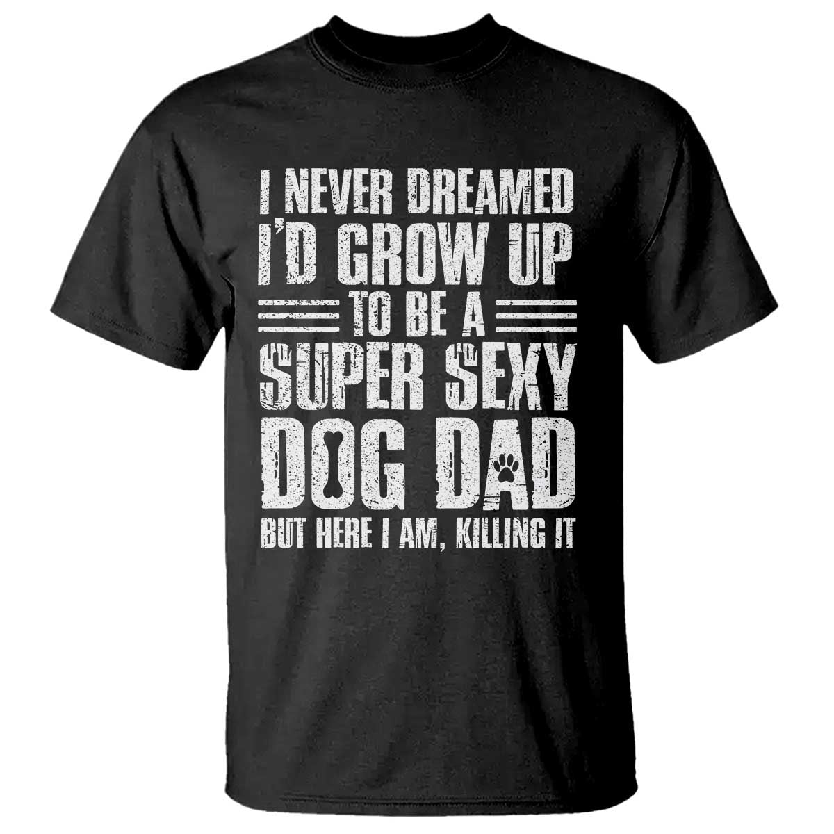 Super Sexy Dog Dad T Shirt Funny Fathers Day Gift for Dog Lovers - Wonder Print Shop
