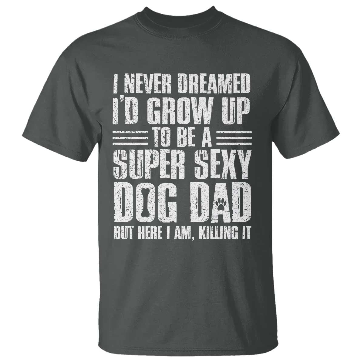 Super Sexy Dog Dad T Shirt Funny Fathers Day Gift for Dog Lovers - Wonder Print Shop