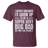 Super Sexy Dog Dad T Shirt Funny Fathers Day Gift for Dog Lovers - Wonder Print Shop