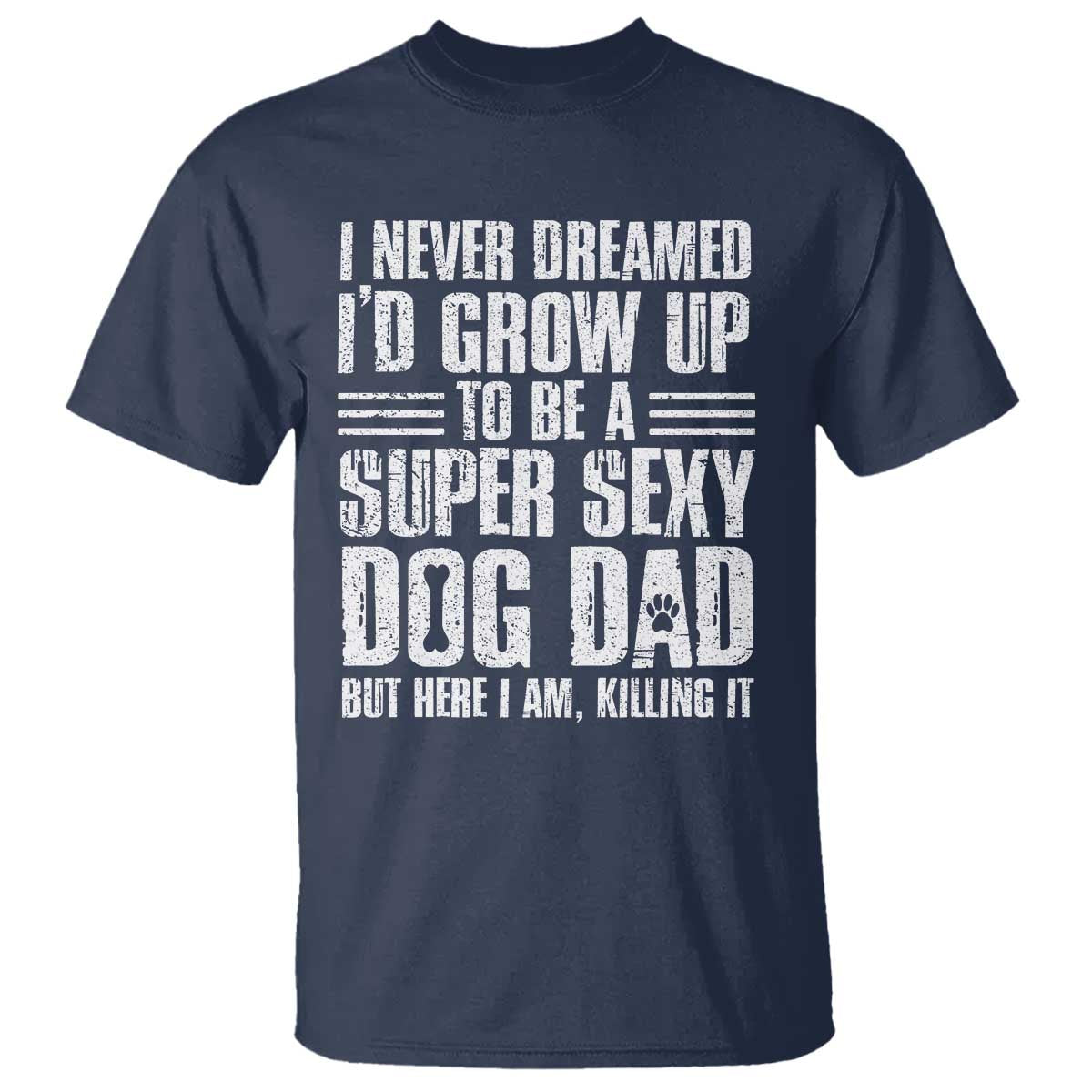 Super Sexy Dog Dad T Shirt Funny Fathers Day Gift for Dog Lovers - Wonder Print Shop