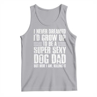 Super Sexy Dog Dad Tank Top Funny Fathers Day Gift for Dog Lovers - Wonder Print Shop