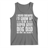 Super Sexy Dog Dad Tank Top Funny Fathers Day Gift for Dog Lovers - Wonder Print Shop