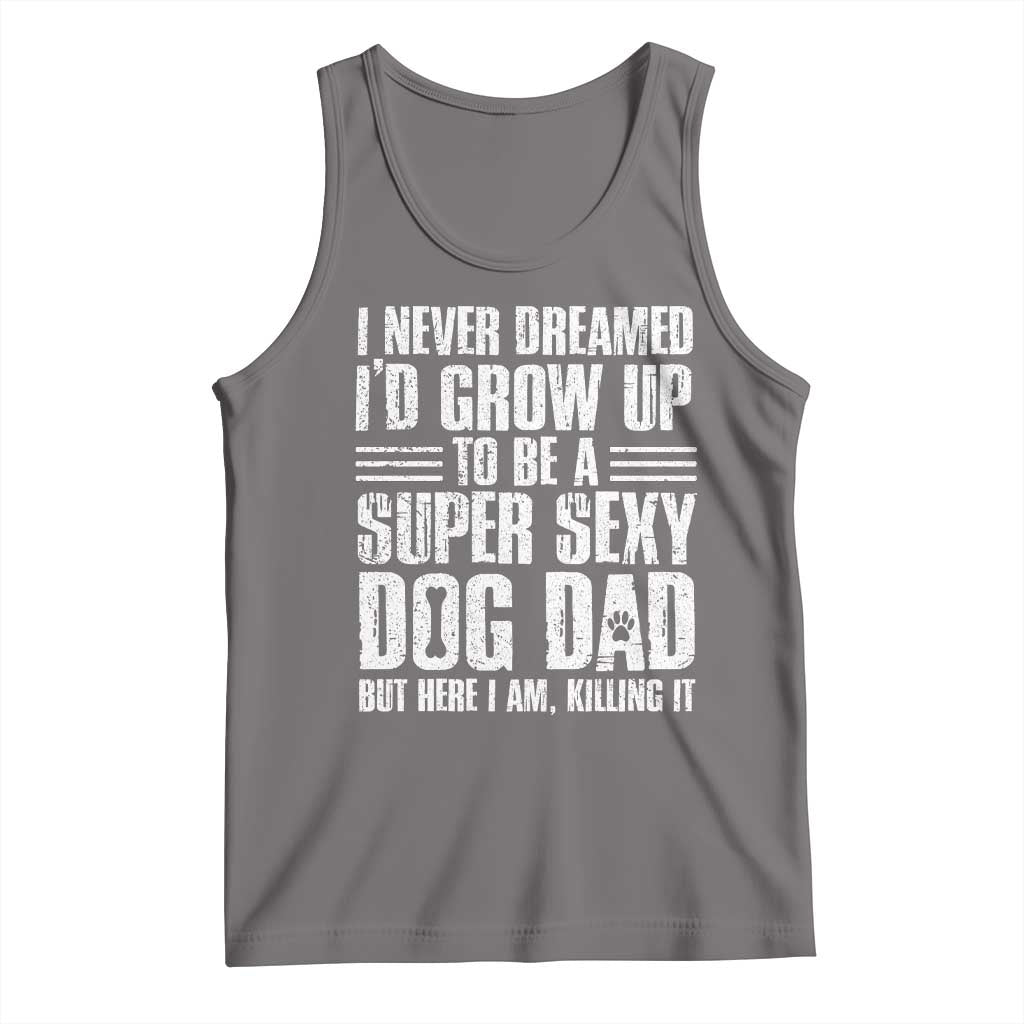 Super Sexy Dog Dad Tank Top Funny Fathers Day Gift for Dog Lovers - Wonder Print Shop