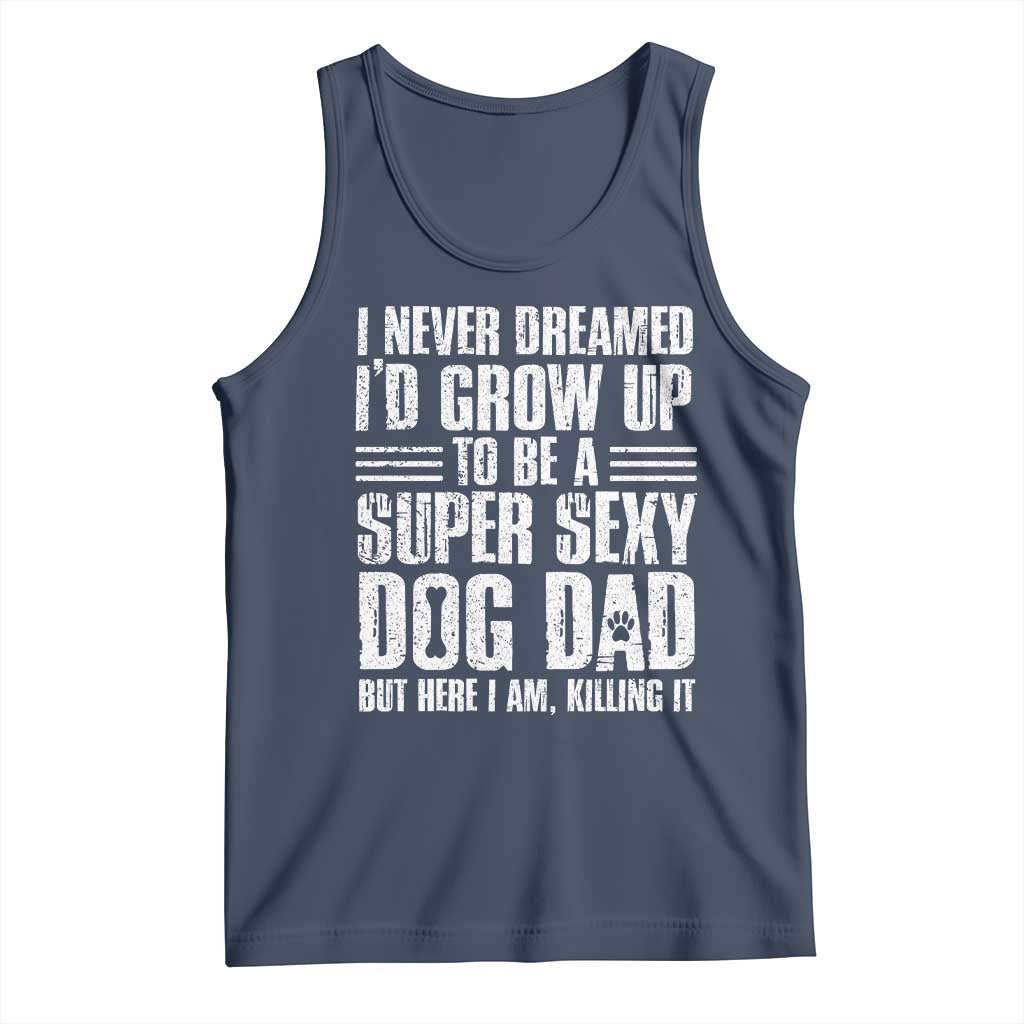 Super Sexy Dog Dad Tank Top Funny Fathers Day Gift for Dog Lovers - Wonder Print Shop