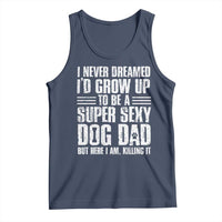 Super Sexy Dog Dad Tank Top Funny Fathers Day Gift for Dog Lovers - Wonder Print Shop