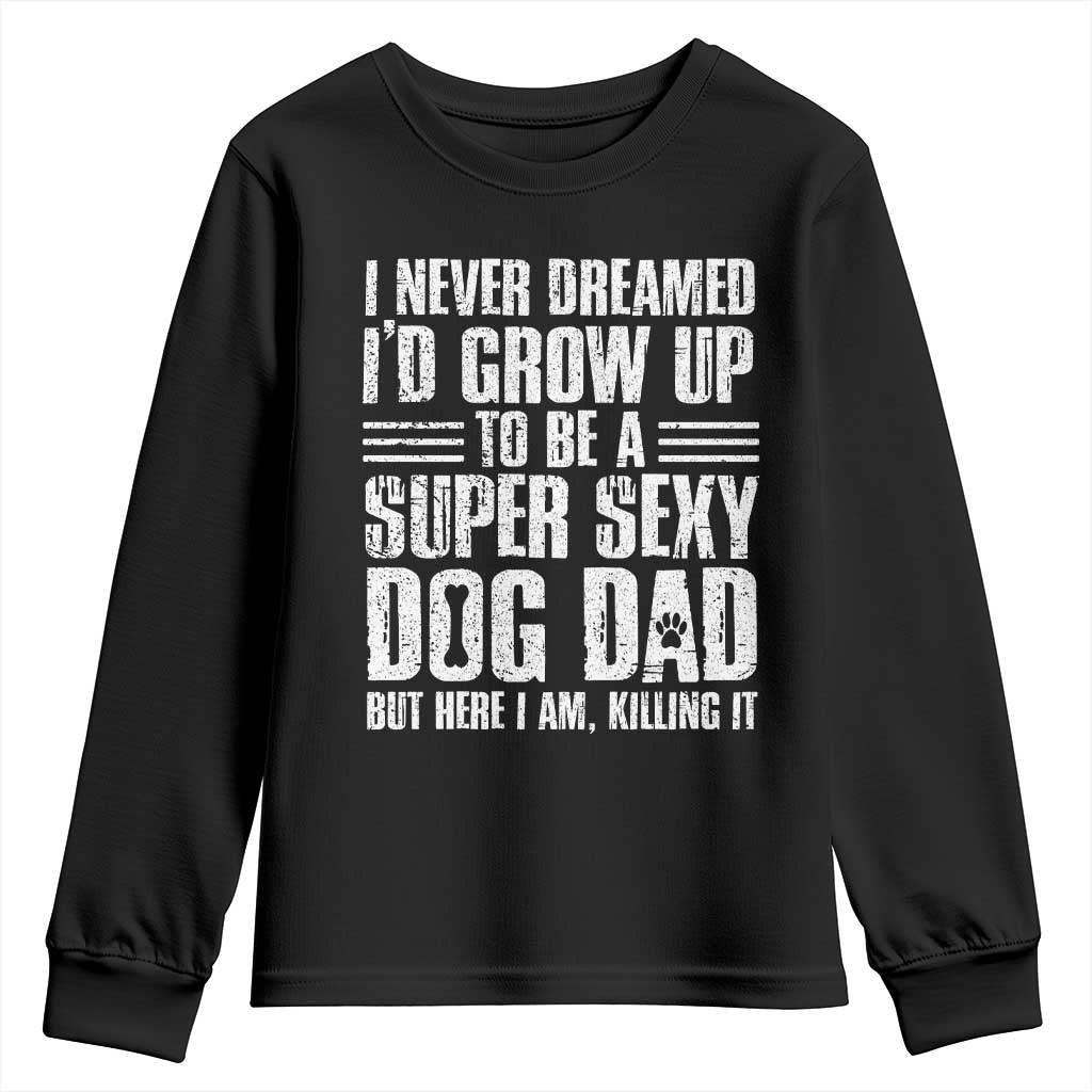 Super Sexy Dog Dad Youth Sweatshirt Funny Fathers Day Gift for Dog Lovers - Wonder Print Shop