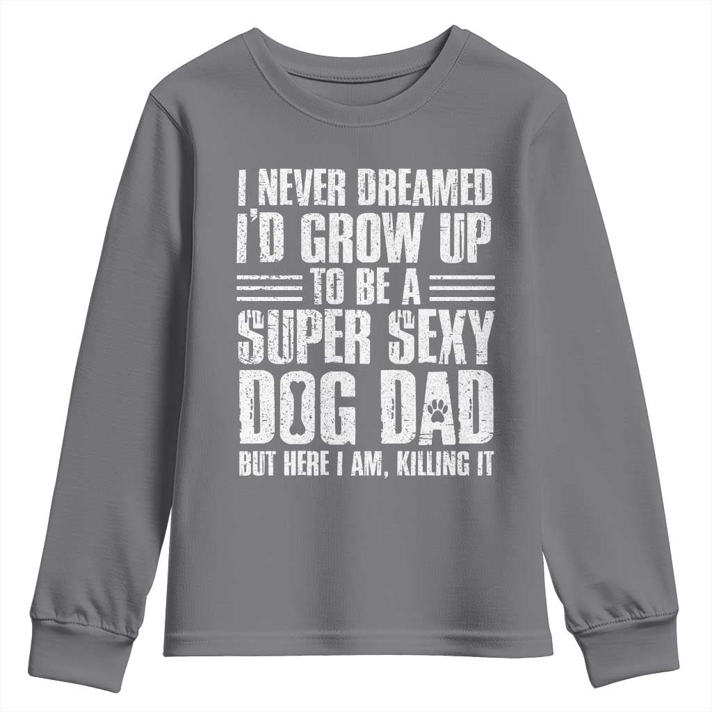 Super Sexy Dog Dad Youth Sweatshirt Funny Fathers Day Gift for Dog Lovers - Wonder Print Shop