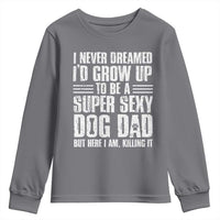 Super Sexy Dog Dad Youth Sweatshirt Funny Fathers Day Gift for Dog Lovers - Wonder Print Shop