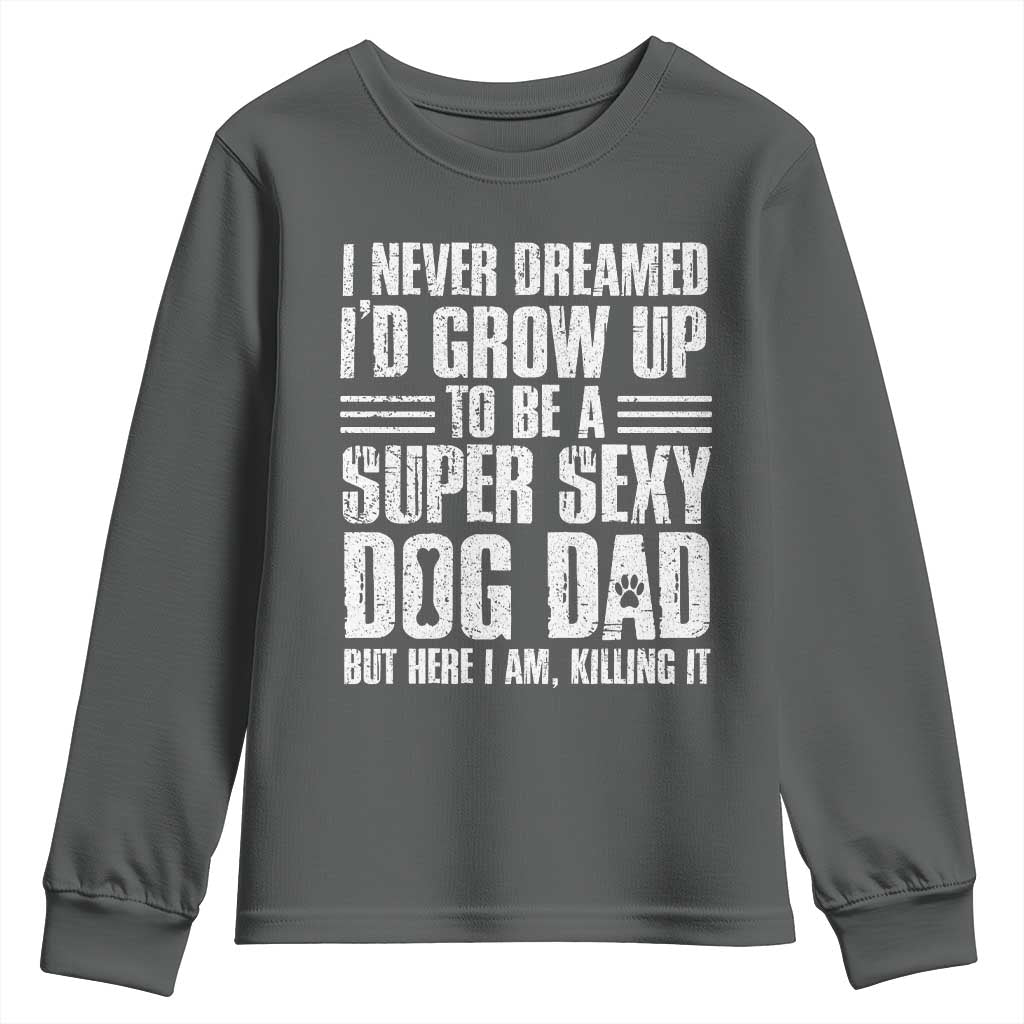 Super Sexy Dog Dad Youth Sweatshirt Funny Fathers Day Gift for Dog Lovers - Wonder Print Shop