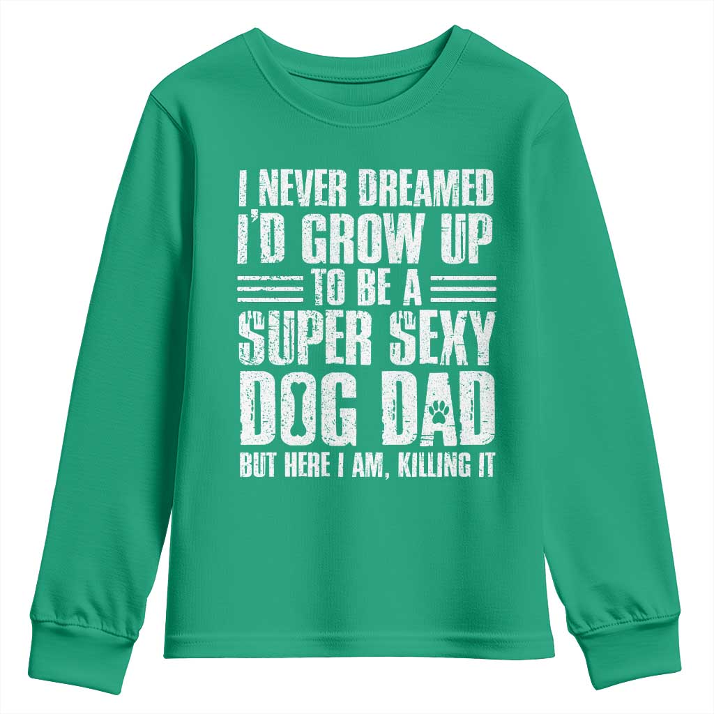 Super Sexy Dog Dad Youth Sweatshirt Funny Fathers Day Gift for Dog Lovers - Wonder Print Shop