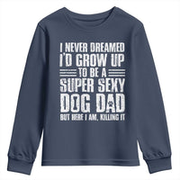 Super Sexy Dog Dad Youth Sweatshirt Funny Fathers Day Gift for Dog Lovers - Wonder Print Shop