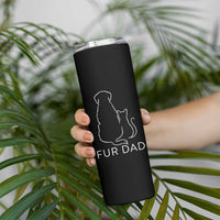 Fur Dad Skinny Tumbler Pet Lover Cat Dog Dad Funny Fathers Day - Wonder Print Shop