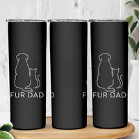 Fur Dad Skinny Tumbler Pet Lover Cat Dog Dad Funny Fathers Day - Wonder Print Shop