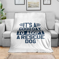 Dog Rescue Throw Blanket Its A Good Day to Adopt Rescue Dog - Wonder Print Shop