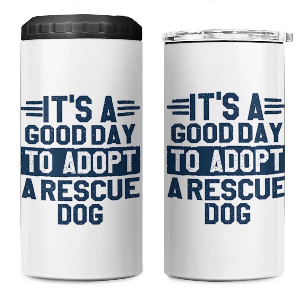 Dog Rescue 4 in 1 Can Cooler Tumbler Its A Good Day to Adopt Rescue Dog - Wonder Print Shop