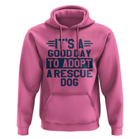 Dog Rescue Hoodie Its A Good Day to Adopt Rescue Dog - Wonder Print Shop