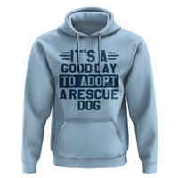 Dog Rescue Hoodie Its A Good Day to Adopt Rescue Dog - Wonder Print Shop
