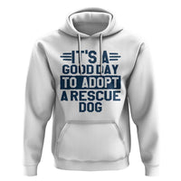 Dog Rescue Hoodie Its A Good Day to Adopt Rescue Dog - Wonder Print Shop