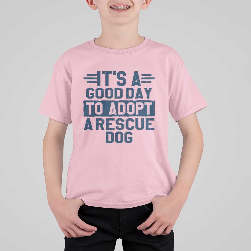 Dog Rescue T Shirt For Kid Its A Good Day to Adopt Rescue Dog - Wonder Print Shop