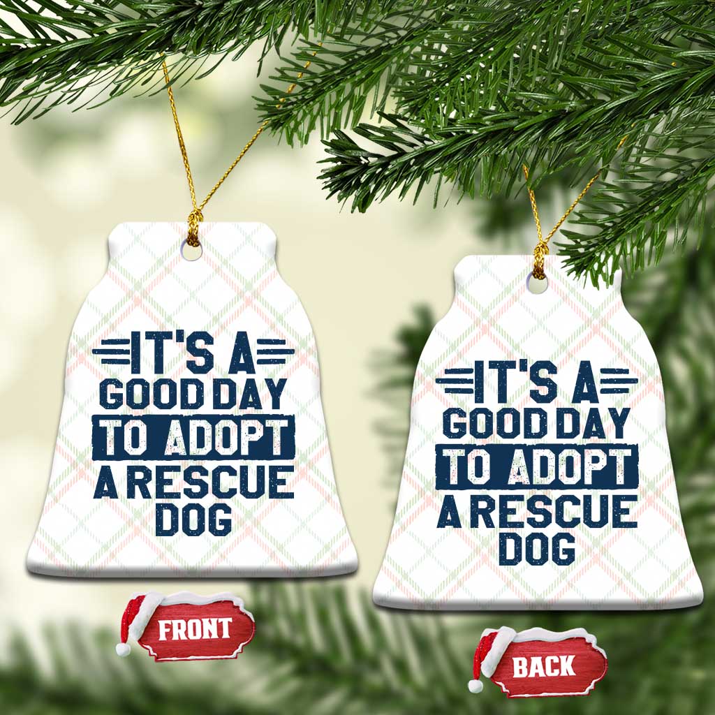 Dog Rescue Ceramic Ornament Its A Good Day to Adopt Rescue Dog - Wonder Print Shop